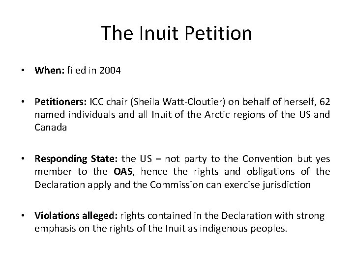 The Inuit Petition • When: filed in 2004 • Petitioners: ICC chair (Sheila Watt-Cloutier)