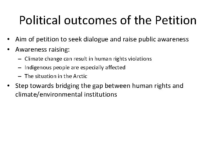 Political outcomes of the Petition • Aim of petition to seek dialogue and raise