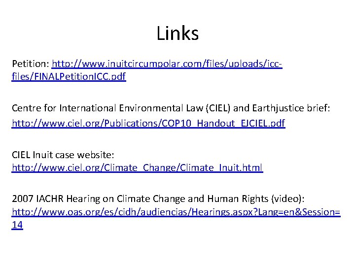 Links Petition: http: //www. inuitcircumpolar. com/files/uploads/iccfiles/FINALPetition. ICC. pdf Centre for International Environmental Law (CIEL)