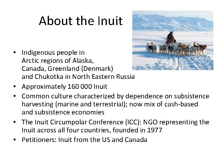 About the Inuit • Indigenous people in Arctic regions of Alaska, Canada, Greenland (Denmark)