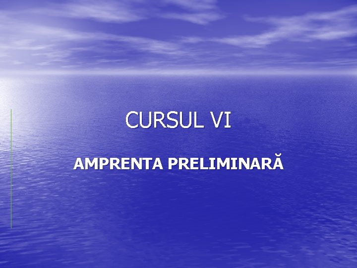 CURSUL VI AMPRENTA PRELIMINARĂ 