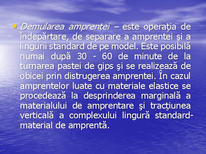  • Demularea amprentei – este operaţia de îndepărtare, de separare a amprentei şi