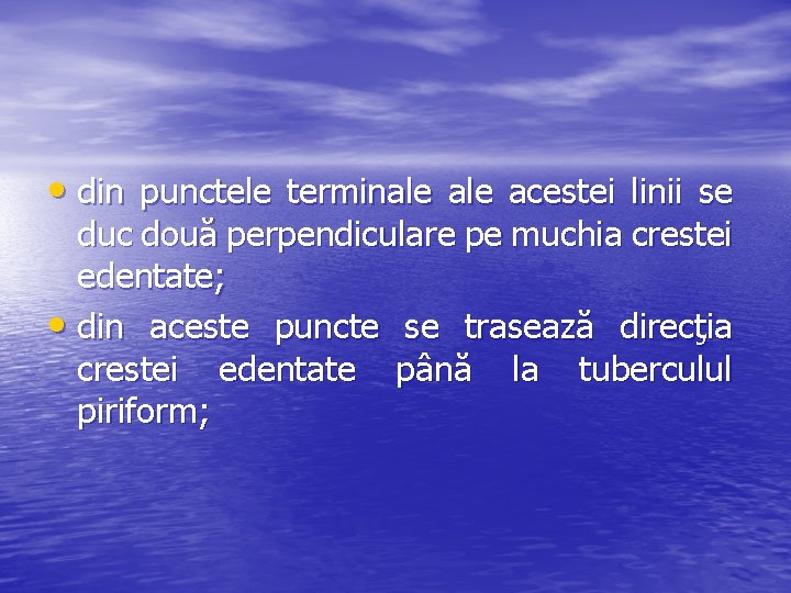  • din punctele terminale acestei linii se duc două perpendiculare pe muchia crestei