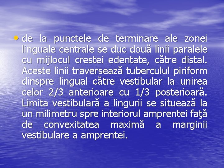  • de la punctele de terminare ale zonei linguale centrale se duc două