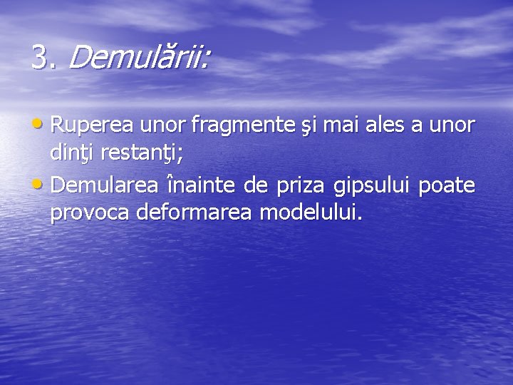 3. Demulării: • Ruperea unor fragmente şi mai ales a unor dinţi restanţi; •