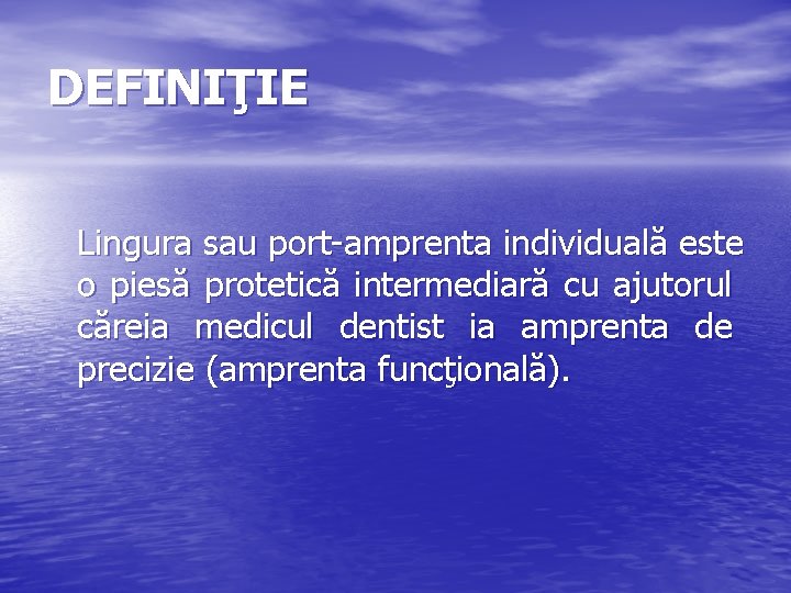 DEFINIŢIE Lingura sau port-amprenta individuală este o piesă protetică intermediară cu ajutorul căreia medicul