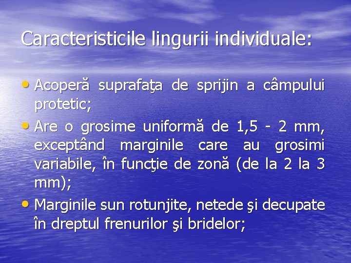 Caracteristicile lingurii individuale: • Acoperă suprafaţa de sprijin a câmpului protetic; • Are o