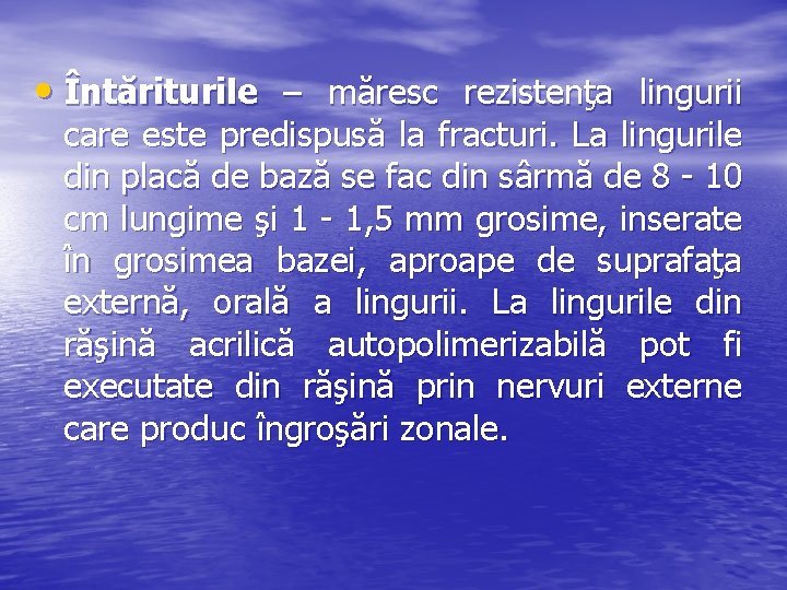  • Întăriturile – măresc rezistenţa lingurii care este predispusă la fracturi. La lingurile