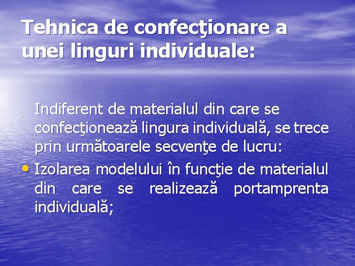 Tehnica de confecţionare a unei linguri individuale: Indiferent de materialul din care se confecţionează