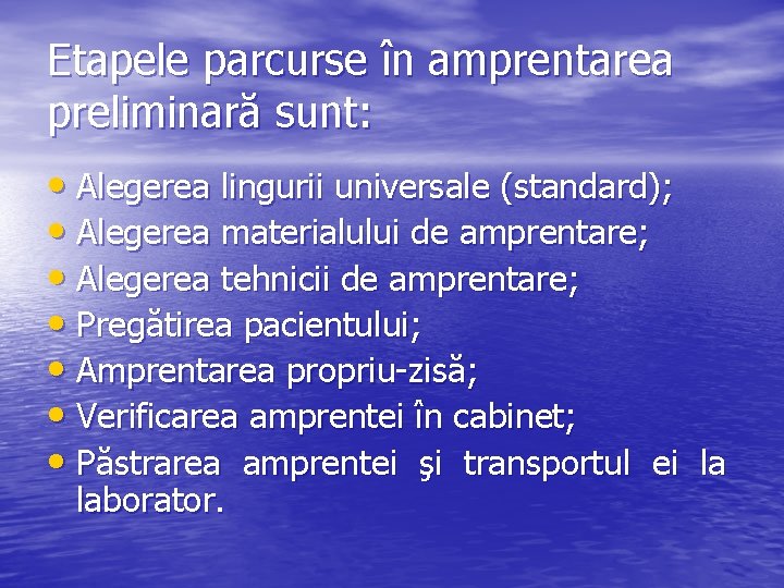 Etapele parcurse în amprentarea preliminară sunt: • Alegerea lingurii universale (standard); • Alegerea materialului