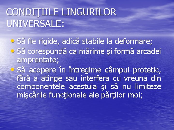 CONDIŢIILE LINGURILOR UNIVERSALE: • Să fie rigide, adică stabile la deformare; • Să corespundă