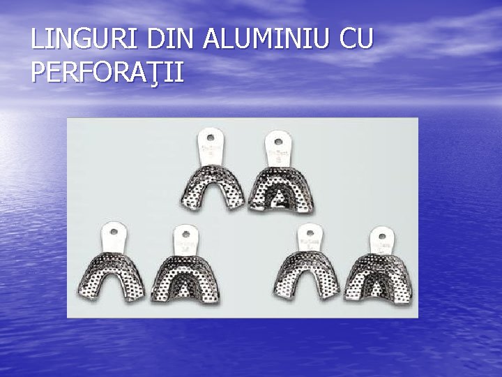 LINGURI DIN ALUMINIU CU PERFORAŢII 