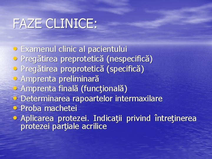 FAZE CLINICE: • Examenul clinic al pacientului • Pregătirea preprotetică (nespecifică) • Pregătirea proprotetică