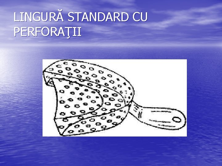 LINGURĂ STANDARD CU PERFORAŢII 