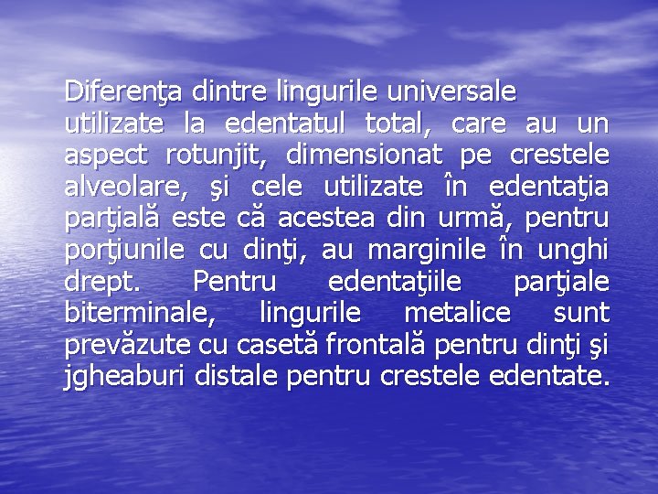 Diferenţa dintre lingurile universale utilizate la edentatul total, care au un aspect rotunjit, dimensionat