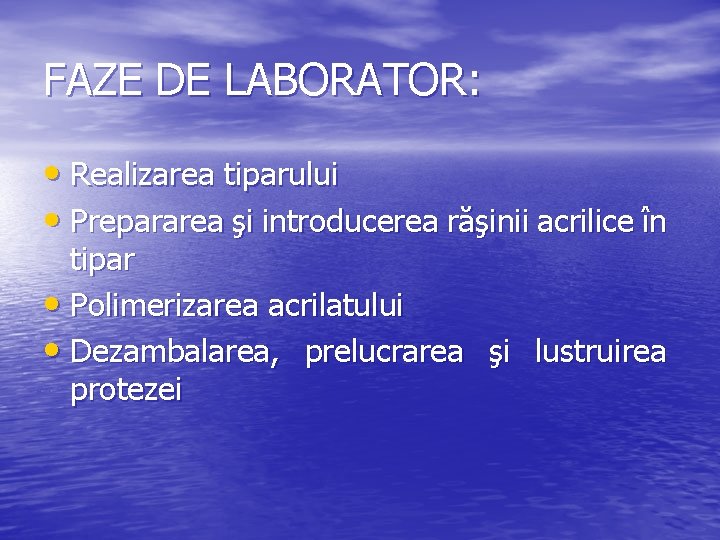 FAZE DE LABORATOR: • Realizarea tiparului • Prepararea şi introducerea răşinii acrilice în tipar