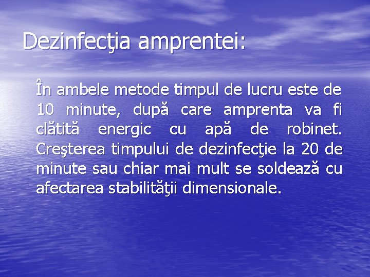 Dezinfecţia amprentei: În ambele metode timpul de lucru este de 10 minute, după care