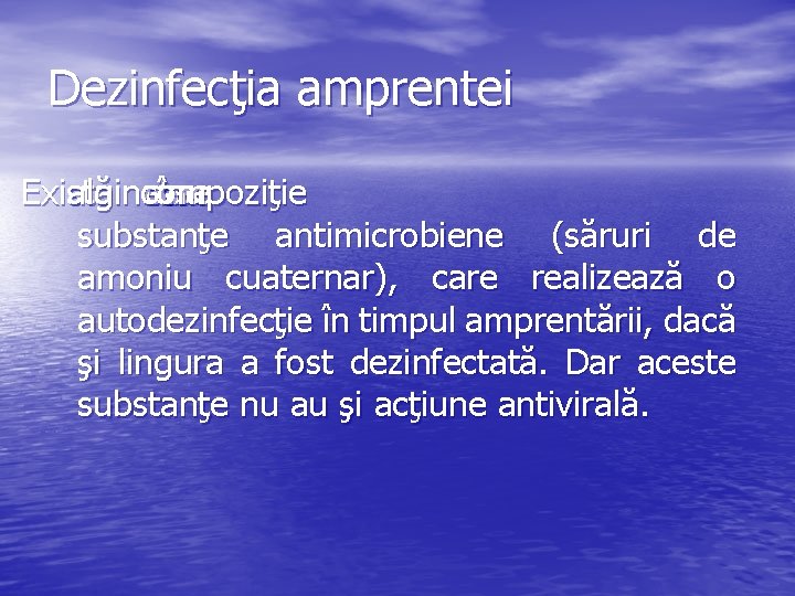 Dezinfecţia amprentei Există alginate compoziţie care în au substanţe antimicrobiene (săruri de amoniu cuaternar),