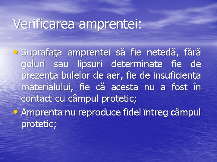 Verificarea amprentei: • Suprafaţa amprentei să fie netedă, fără goluri sau lipsuri determinate fie