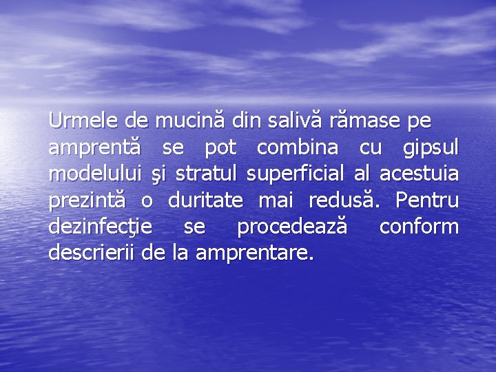 Urmele de mucină din salivă rămase pe amprentă se pot combina cu gipsul modelului