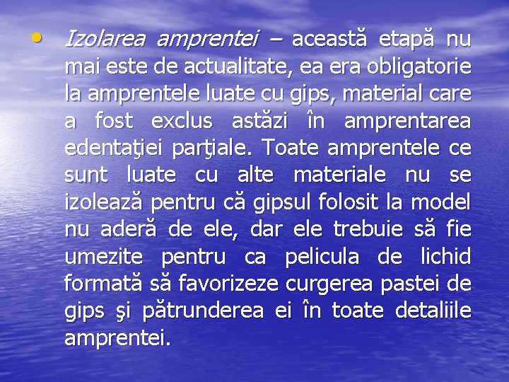  • Izolarea amprentei – această etapă nu mai este de actualitate, ea era