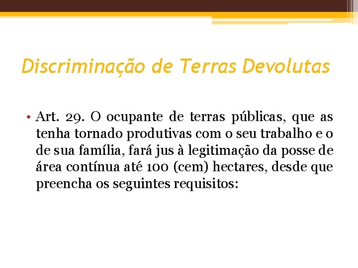 Discriminação de Terras Devolutas • Art. 29. O ocupante de terras públicas, que as