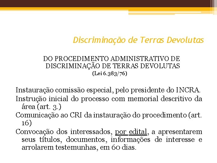 Discriminação de Terras Devolutas DO PROCEDIMENTO ADMINISTRATIVO DE DISCRIMINAÇÃO DE TERRAS DEVOLUTAS (Lei 6.