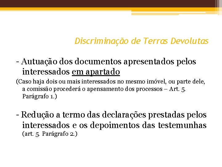 Discriminação de Terras Devolutas - Autuação dos documentos apresentados pelos interessados em apartado (Caso