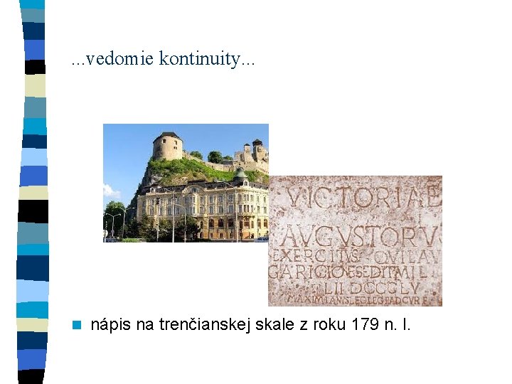 . . . vedomie kontinuity. . . n nápis na trenčianskej skale z roku