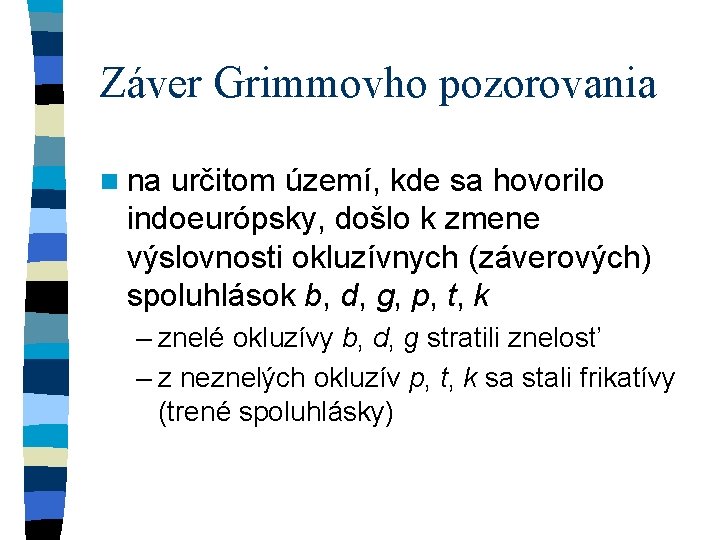 Záver Grimmovho pozorovania n na určitom území, kde sa hovorilo indoeurópsky, došlo k zmene