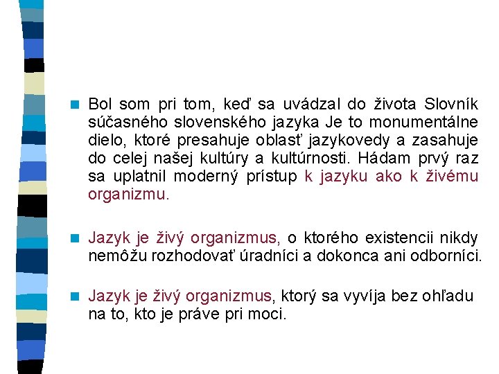 n Bol som pri tom, keď sa uvádzal do života Slovník súčasného slovenského jazyka