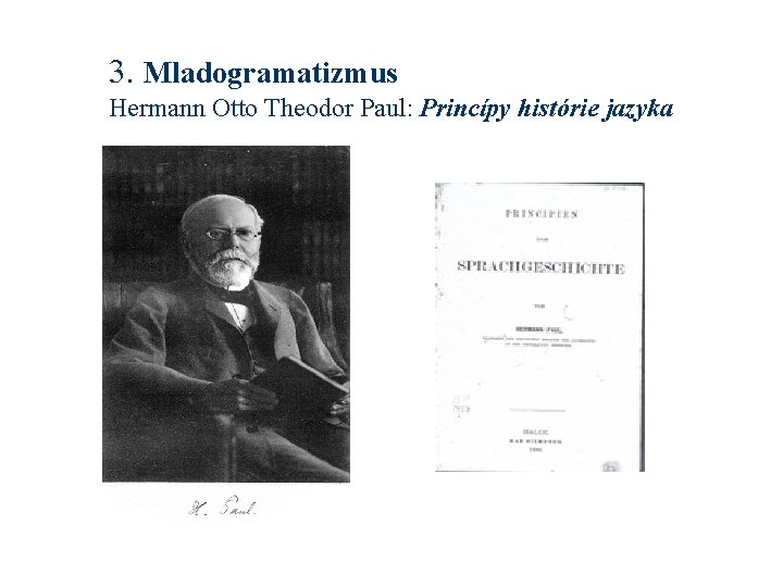 3. Mladogramatizmus Hermann Otto Theodor Paul: Princípy histórie jazyka 