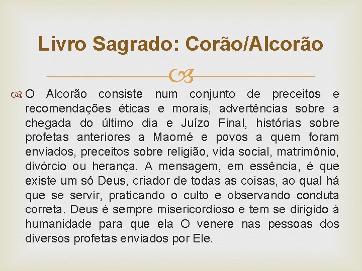 Livro Sagrado: Corão/Alcorão O Alcorão consiste num conjunto de preceitos e recomendações éticas e