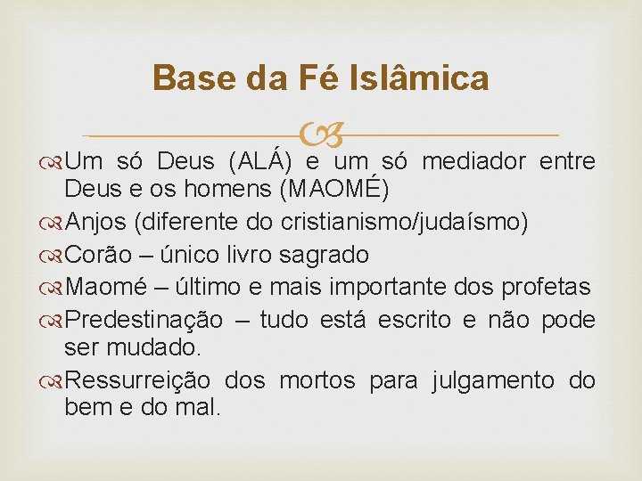 Base da Fé Islâmica Um só Deus (ALÁ) e um só mediador entre Deus