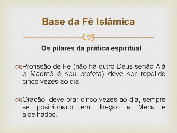 Base da Fé Islâmica Os pilares da prática espiritual Profissão de Fé (não há