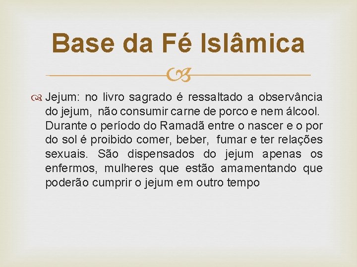 Base da Fé Islâmica Jejum: no livro sagrado é ressaltado a observância do jejum,