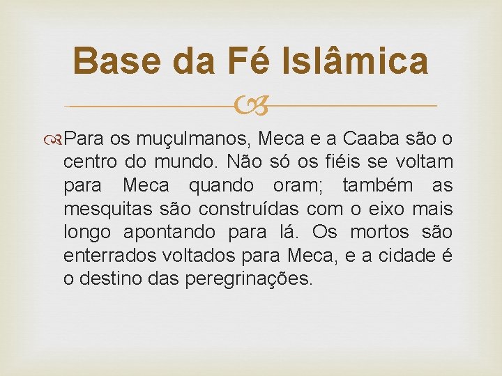 Base da Fé Islâmica Para os muçulmanos, Meca e a Caaba são o centro