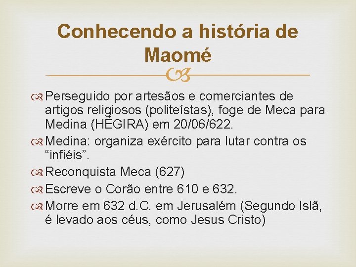 Conhecendo a história de Maomé Perseguido por artesãos e comerciantes de artigos religiosos (politeístas),