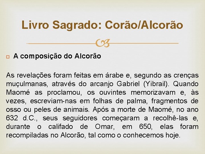 Livro Sagrado: Corão/Alcorão A composição do Alcorão As revelações foram feitas em árabe e,