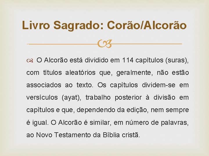 Livro Sagrado: Corão/Alcorão O Alcorão está dividido em 114 capítulos (suras), com títulos aleatórios