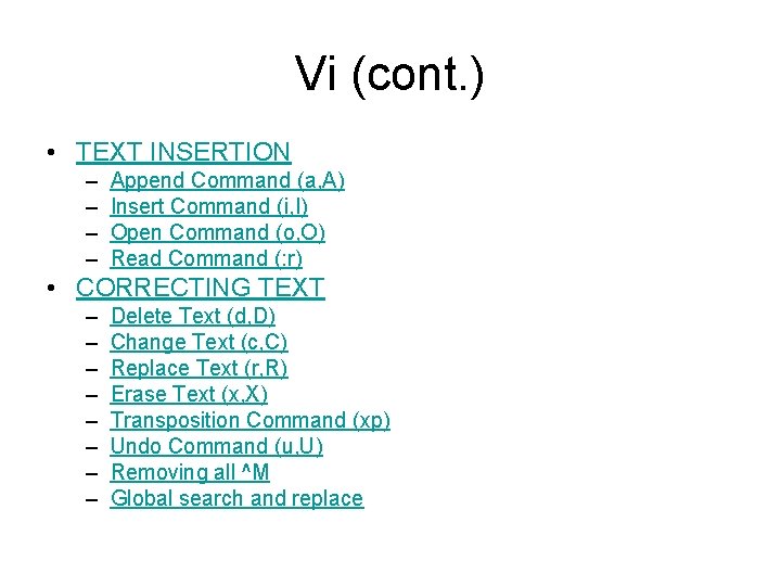 Vi (cont. ) • TEXT INSERTION – – Append Command (a, A) Insert Command