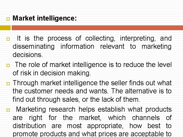  Market intelligence: It is the process of collecting, interpreting, and disseminating information relevant