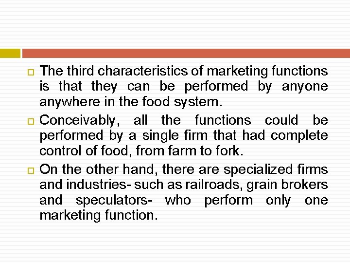  The third characteristics of marketing functions is that they can be performed by