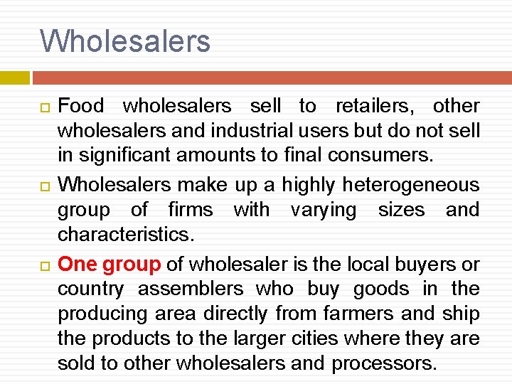 Wholesalers Food wholesalers sell to retailers, other wholesalers and industrial users but do not