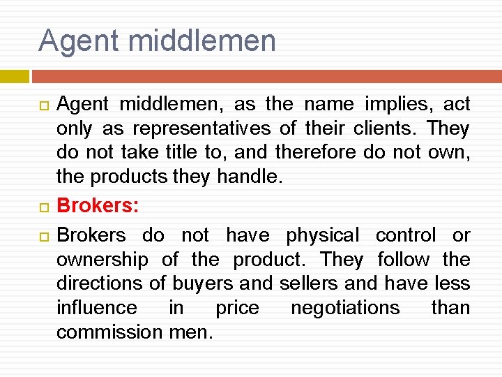 Agent middlemen Agent middlemen, as the name implies, act only as representatives of their