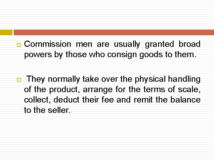  Commission men are usually granted broad powers by those who consign goods to