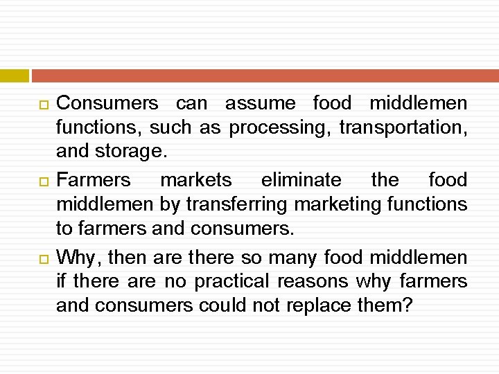  Consumers can assume food middlemen functions, such as processing, transportation, and storage. Farmers