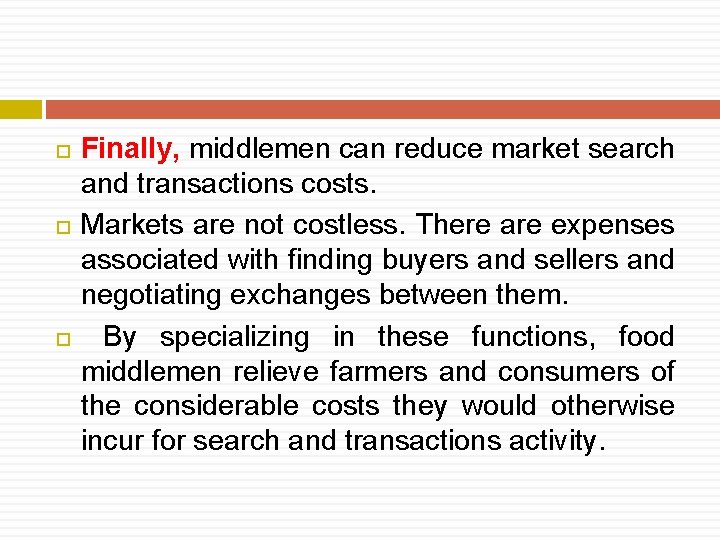  Finally, middlemen can reduce market search and transactions costs. Markets are not costless.