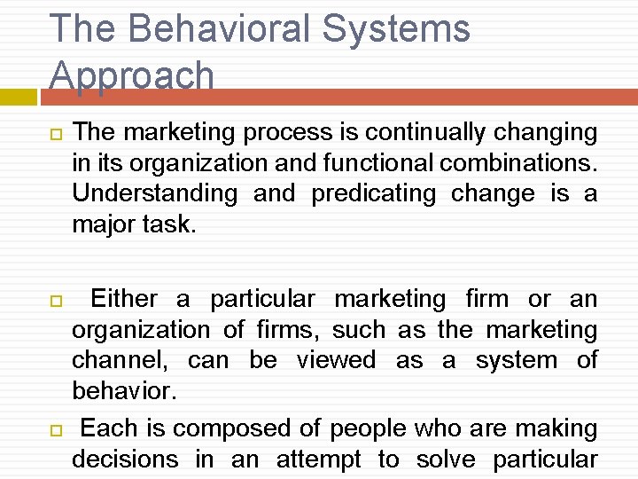 The Behavioral Systems Approach The marketing process is continually changing in its organization and