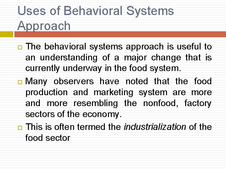 Uses of Behavioral Systems Approach The behavioral systems approach is useful to an understanding